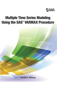 Multiple Time Series Modeling Using the SAS VARMAX Procedure (Hardcover edition)