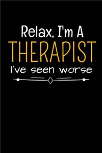 Relax I'm A Therapist I've Seen Worse