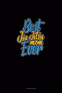 Best Jiu Jitsu Mom Ever