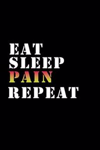 Eat, Sleep, Pain, Repeat - Pain Funny Gift