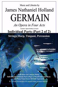 Germain: An Opera in Four Acts, Individual Parts (Part 2 of 2) Strings, Harp, Timpani, and Percussion