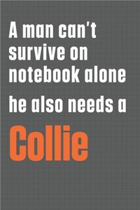 A man can't survive on notebook alone he also needs a Collie