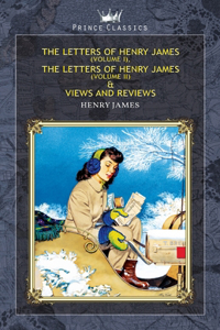 The Letters of Henry James (volume I), The Letters of Henry James (volume II) & Views and Reviews