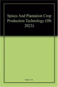 Spices And Plantation Crop Production Technology (Hb 2023)