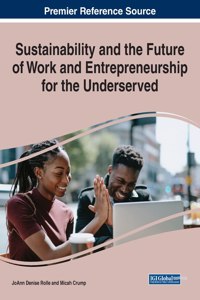 Sustainability and the Future of Work and Entrepreneurship for the Underserved