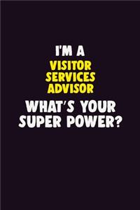 I'M A Visitor Services Advisor, What's Your Super Power?