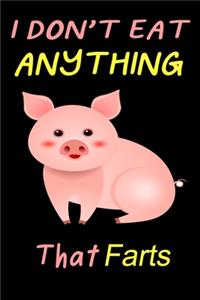 I Don't Eat Anything That Farts: Notebook for Vegans and Vegetarians, Notepad Animals Vegan Gifts quote: Paperback 6 x 9 120 Page, Blank lined Journal Note book Great Gift Idea.