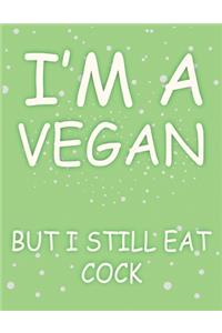 I'm A Vegan But Still Eat Cock