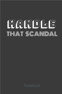 Handle That Scandal Notebook