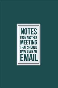 Notes from another Meeting that should have been an Email