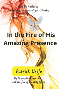 In the Fire of His Amazing Presence