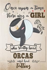 Once Upon A Time There Was A Girl Who Really Loved Orcas And Had Tattoos