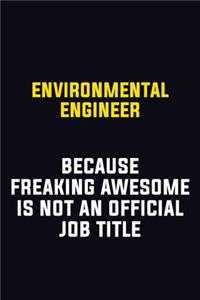 environmental engineer Because Freaking Awesome Is Not An Official Job Title