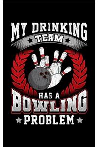 My Drinking Team Has a Bowling Problem