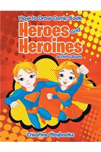 How to Draw Comic Book Heroes and Heroines Activity Book