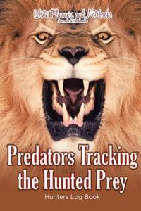 Predators Tracking the Hunted Prey: Hunters Log Book
