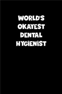 World's Okayest Dental Hygienist Notebook - Dental Hygienist Diary - Dental Hygienist Journal - Funny Gift for Dental Hygienist