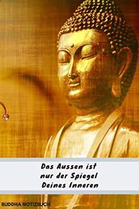 Notizbuch Buddha Das Aussen ist nur der Spiegel Deines Inneren