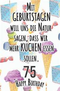 Mit Geburtstagen will uns die Natur sagen 75 Happy Birthday