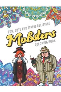 Fun Cute And Stress Relieving Mobsters Coloring Book