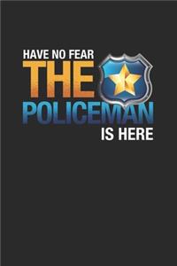 Have No Fear The Policeman Is Here