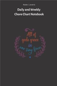 All Of Gods Grace In One Tiny Face - Daily and Weekly Chore Chart Notebook