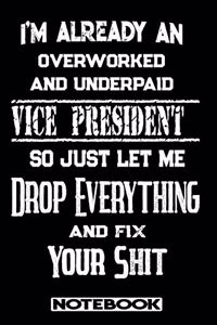 I'm Already An Overworked And Underpaid Vice President. So Just Let Me Drop Everything And Fix Your Shit!