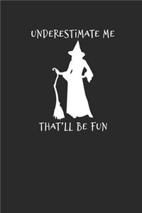 Underestimate Me That'll Be Fun