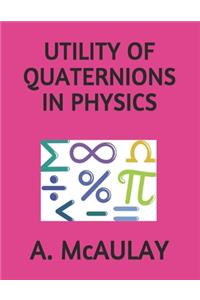 Utility of Quaternions in Physics