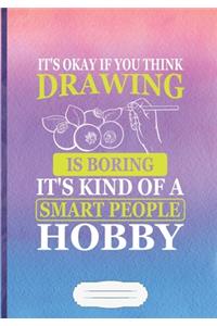 It's Okay If You Think Drawing Is Boring. It's Kind of a Smart People Hobby