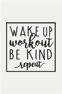 Wake Up Workout Be Kind Repeat
