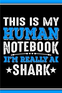 This Is My Human Notebook I'm Really a Shark