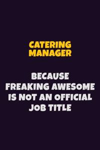 Catering Manager Because Freaking Awesome is not An Official Job Title