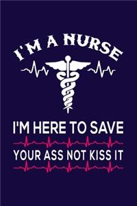 I'm a Nurse I'm Here to Save Your Ass Not Kiss it