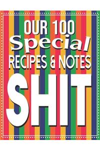 Our 100 Special Recipes & Notes Shit