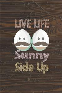 Live Life Sunny Side Up