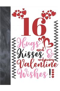 16 Hugs And Kisses And Many Valentine Wishes!