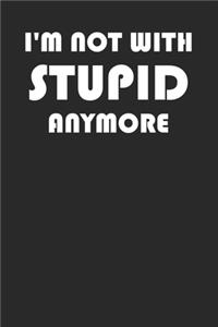 I'm Not With Stupid Anymore