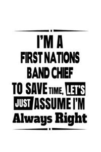 I'm A First Nations Band Chief To Save Time, Let's Assume That I'm Always Right