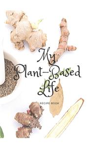 My Plant-Based Life Recipe Book