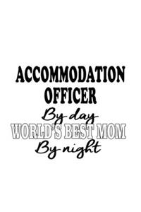 Accommodation Officer By Day World's Best Mom By Night