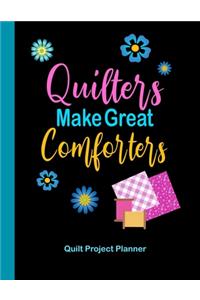 Quilters Make Great Comforters Quilt Project Planner