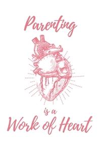 Parenting is a Work of Heart: 6x9" Lined Anatomical Heart Notebook/Journal Appreciation Gift Idea For Parents, Wife, Husband