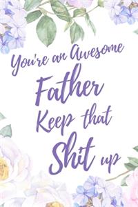 You're an Awesome Father. Keep That Shit Up