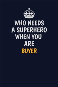 Who Needs A Superhero When You Are Buyer