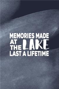 Memories Made At The Lake Last A Lifetime