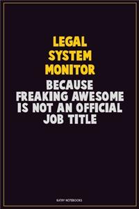Legal System Monitor, Because Freaking Awesome Is Not An Official Job Title