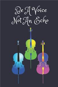 Be A Voice Not An Echo