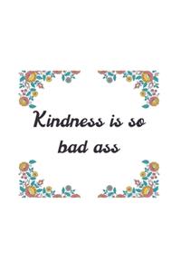 Kindness Is So Bad Ass