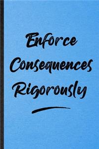 Enforce Consequences Rigorously